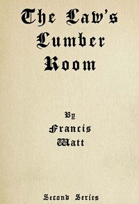 The Law's Lumber Room (Second Series) by Francis Watt