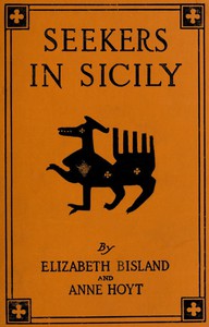 Seekers in Sicily: Being a Quest for Persephone by Jane and Peripatetica by Bisland et al.