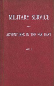 Military Service and Adventures in the Far East: Vol. 1 (of 2) by MacKinnon