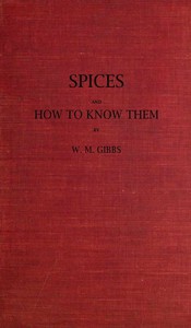 Spices and How to Know Them by Walter M. Gibbs