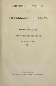 Critical, Historical, and Miscellaneous Essays; Vol. 1 by Macaulay