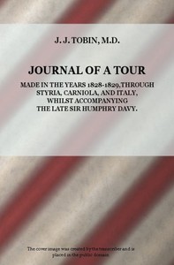 Journal of a Tour in the Years 1828-1829, through Styria, Carniola, and Italy,