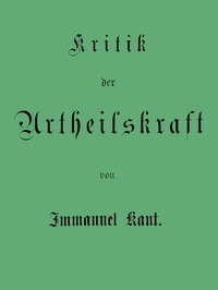 Kant's gesammelte Schriften. Band V. Kritik der Urtheilskraft. by Immanuel Kant