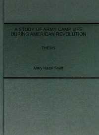 A Study of Army Camp Life during American Revolution by Mary Hazel Snuff