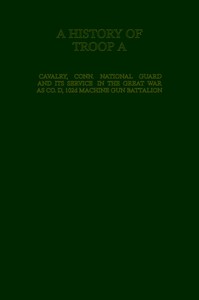 A History of Troop A Cavalry, Connecticut National Guard and Its Service in the