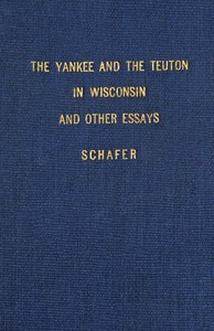 The Yankee and the Teuton in Wisconsin by Joseph Schafer