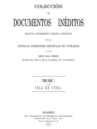 Colección de Documentos Inéditos Relativos al Descubrimiento, Conquista y