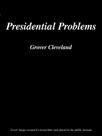 Presidential Problems by Grover Cleveland