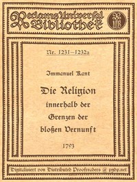 Die Religion innerhalb der Grenzen der bloßen Vernunft by Immanuel Kant