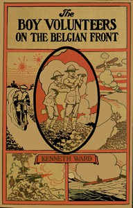 The Boy Volunteers on the Belgian Front by Kenneth Ward