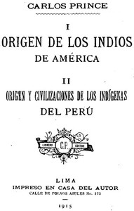 I. Origen de los indios de América. II. Origen y civilizaciones de los indígenas