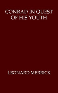 Conrad in Quest of His Youth: An Extravagance of Temperament by Leonard Merrick