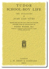 Tudor school-boy life: the dialogues of Juan Luis Vives by Juan Luis Vives
