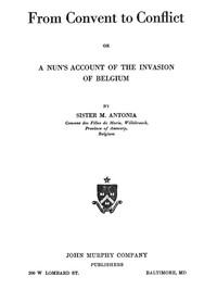 From Convent to Conflict; Or, A Nun's Account of the Invasion of Belgium