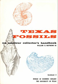 Texas Fossils: An Amateur Collector's Handbook by William Henry Matthews