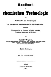 Handbuch der chemischen Technologie by Johannes Rudolf Wagner