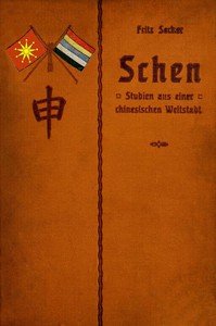 Schen: Studien aus einer chinesischen Weltstadt by Fritz Secker