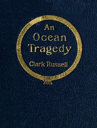An Ocean Tragedy by William Clark Russell