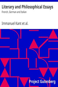 Literary and Philosophical Essays: French, German and Italian by Immanuel Kant et al.