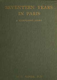 Seventeen Years in Paris: A Chaplain's Story by H. E. Noyes