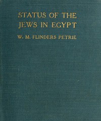 The Status of the Jews in Egypt by W. M. Flinders Petrie