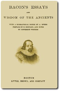 Bacon's Essays, and Wisdom of the Ancients by Francis Bacon