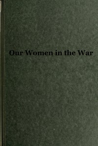 Our Women in the War by Francis Warrington Dawson