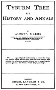 Tyburn Tree: Its History and Annals by Alfred Marks