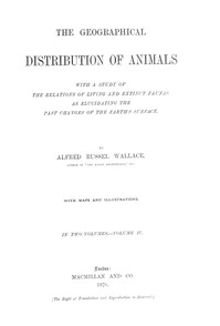 The Geographical Distribution of Animals, Volume 2 by Alfred Russel Wallace