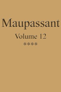 Œuvres complètes de Guy de Maupassant - volume 12 by Guy de Maupassant