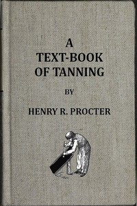 A Text-book of Tanning by H. R. Procter