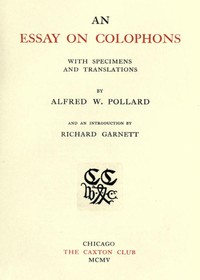 An Essay on Colophons, with Specimens and Translations by Alfred W. Pollard