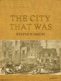 The City That Was by Stephen Smith