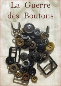 La Guerre des Boutons: Roman de ma douzième année by Louis Pergaud