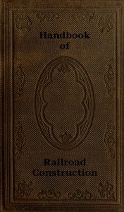 Handbook of Railroad Construction; For the use of American engineers. by Vose