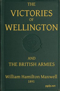 The Victories of Wellington and the British Armies by W. H. Maxwell