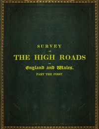 Survey of the High Roads of England and Wales. Part the First. by Edward S. Mogg