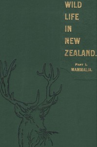 Wild Life in New Zealand. Part I. Mammalia. by G. M. Thomson