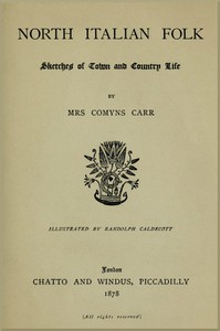 North Italian Folk: Sketches of Town and Country Life by Carr