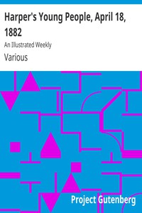 Harper's Young People, April 18, 1882 by Various
