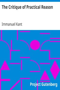 The Critique of Practical Reason by Immanuel Kant