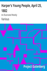 Harper's Young People, April 25, 1882 by Various
