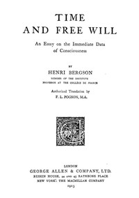 Time and Free Will: An Essay on the Immediate Data of Consciousness by Bergson