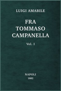 Fra Tommaso Campanella, Vol. 1 by Luigi Amabile