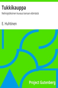 Tukkikauppa: Nelinäytöksinen kuvaus kansan elämästä by E. Huhtinen