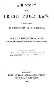 A history of the Irish poor law, in connexion with the condition of the people