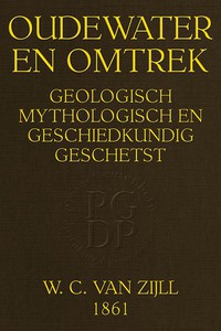 Oudewater en omtrek, Geologisch, Mythologisch en Geschiedkundig Geschetst by Zijll