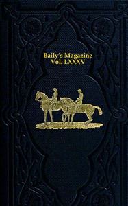 Baily's Magazine of Sports and Pastimes, Volume 85 by Various