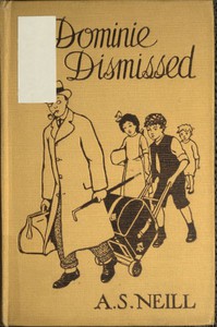 A Dominie Dismissed by Alexander Sutherland Neill