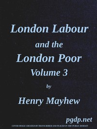 London Labour and the London Poor, Vol. 3 by Henry Mayhew